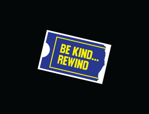 Be Kind...Rewind.
